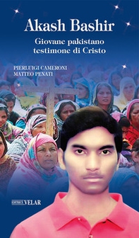 Akash Bashir. Giovane pakistano testimone di Cristo - Librerie.coop
