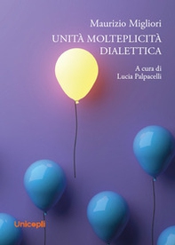 Unità. Molteplicità. Dialettica - Librerie.coop