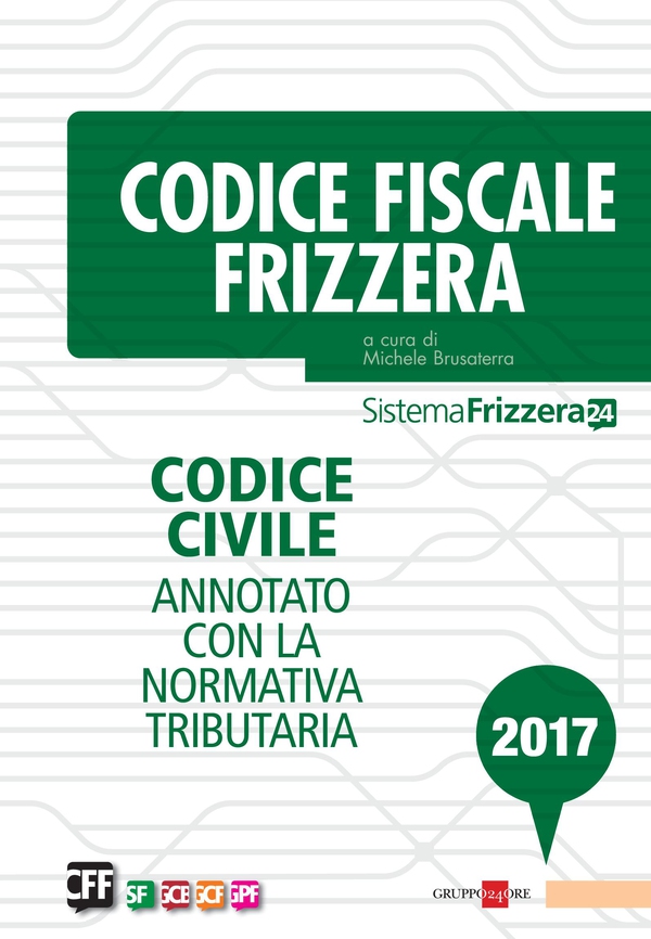 Codice Fiscale Frizzera - Codice civile annotato con la normativa tributaria 2017 - Librerie.coop Codice Fiscale Frizzera - Codice civile annotato con la normativa tributaria 2017 - Librerie.coop