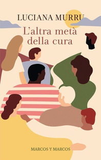L'altra metà della cura - Librerie.coop L'altra metà della cura - Librerie.coop
