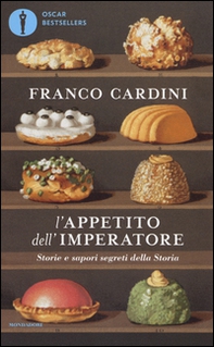 L'appetito dell'imperatore. Storie e sapori segreti della Storia - Librerie.coop L'appetito dell'imperatore. Storie e sapori segreti della Storia - Librerie.coop