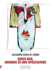 Green bug. Memorie di uno spacciatore - Librerie.coop