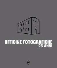 Officine Fotografiche 25 anni. Catalogo 2000-2025 - Librerie.coop