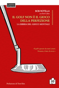 Il golf non è il gioco della perfezione. La bibbia del gioco mentale - Librerie.coop