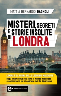 Misteri, segreti e storie insolite di Londra - Librerie.coop