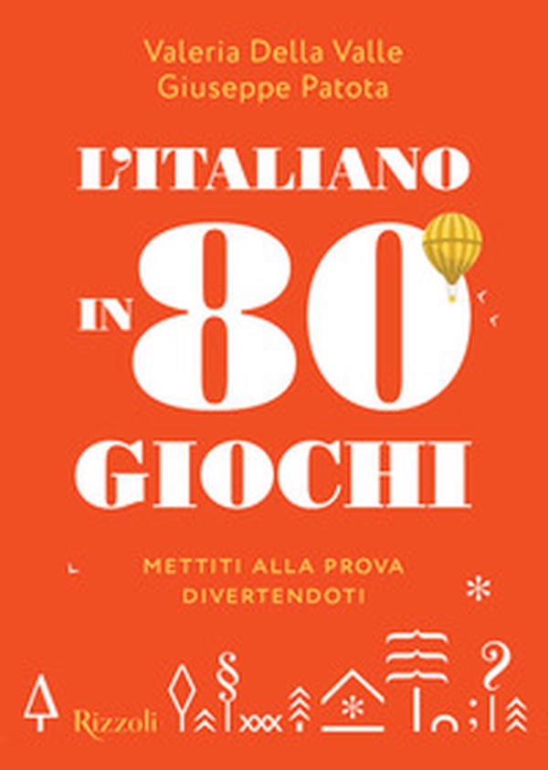 L'italiano in 80 giochi. Mettiti alla prova divertendoti - Librerie.coop