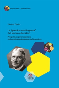 La «genuina contingenza» del lavoro educativo. Prospettive epistemologiche nella professionalizzazione dell'educatore - Librerie.coop