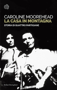 La casa in montagna. Storia di quattro partigiane - Librerie.coop