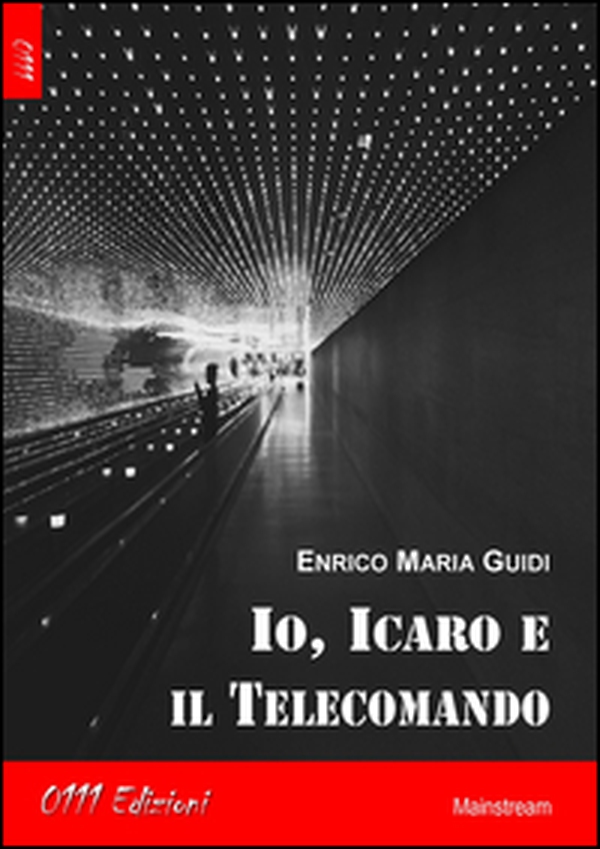 Io, Icaro e il telecomando - Librerie.coop Io, Icaro e il telecomando - Librerie.coop