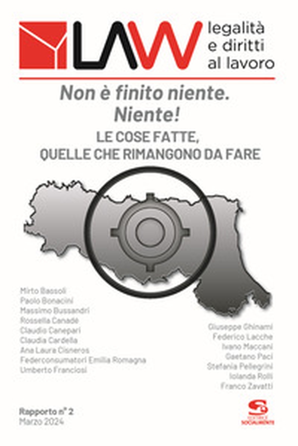 LAW legalità e diritti al lavoro. Rapporto n°2. Non è finito niente. Niente!. Le cose fatte, quelle che rimangono da fare - Librerie.coop LAW legalità e diritti al lavoro. Rapporto n°2. Non è finito niente. Niente!. Le cose fatte, quelle che rimangono da fare - Librerie.coop