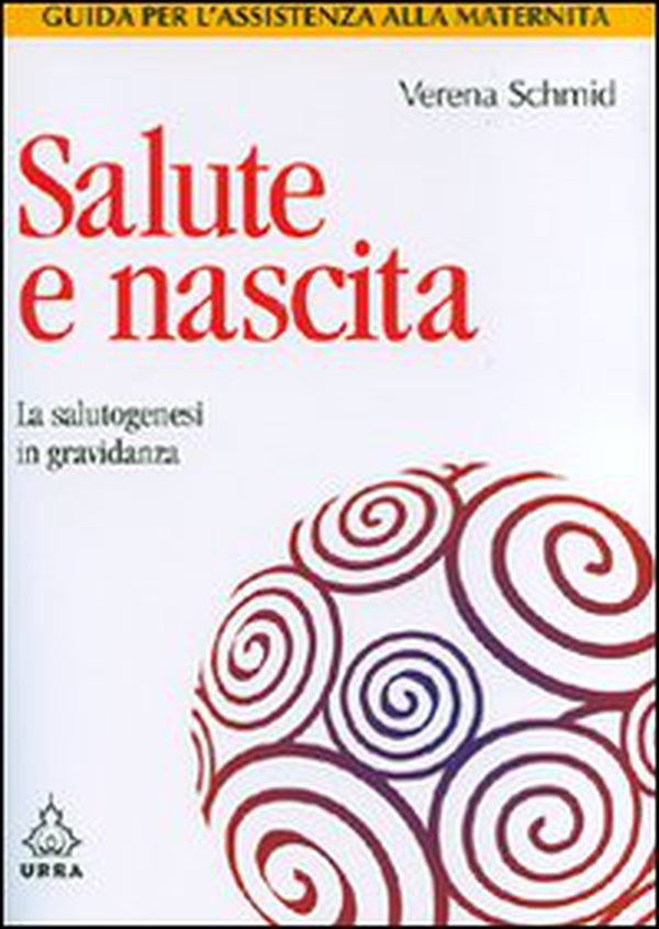 Salute e nascita. La salutogenesi in gravidanza - Librerie.coop Salute e nascita. La salutogenesi in gravidanza - Librerie.coop