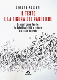 Il testo e la figura del paroliere. Canzoni come teorie: la falsificabilità e le idee dietro le canzoni - Librerie.coop