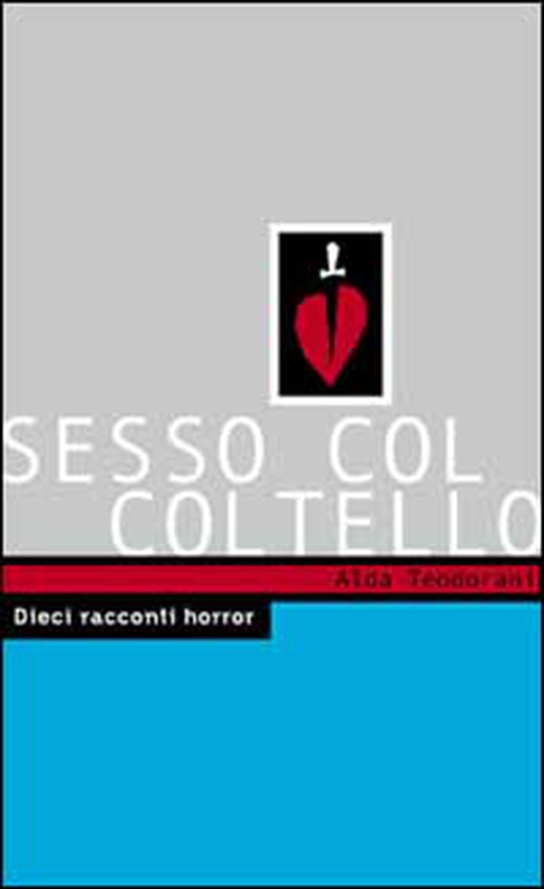 Sesso col coltello. 10 racconti horror - Librerie.coop Sesso col coltello. 10 racconti horror - Librerie.coop