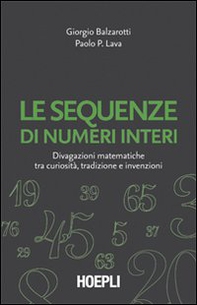 Le sequenze di numeri interi. Divagazioni matematiche tra curiosità, tradizione e invenzioni - Librerie.coop