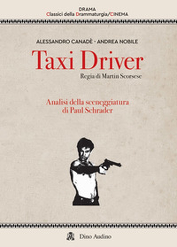 Taxi driver. Regia di Martin Scorsese. Analisi della sceneggiatura di Paul Schrader - Librerie.coop
