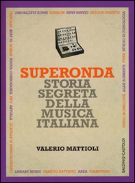 Superonda. Storia segreta della musica italiana - Librerie.coop