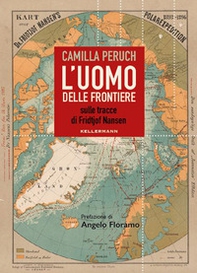 L'uomo delle frontiere. Sulle tracce di Fridtjof Nansen - Librerie.coop