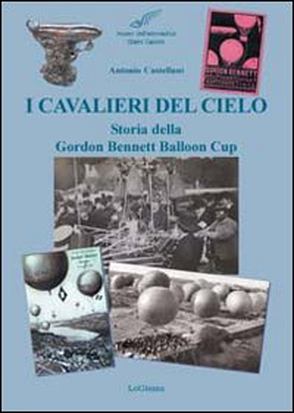 I cavalieri del cielo. Storia della Gordon Bennett Balloon Cup - Librerie.coop I cavalieri del cielo. Storia della Gordon Bennett Balloon Cup - Librerie.coop