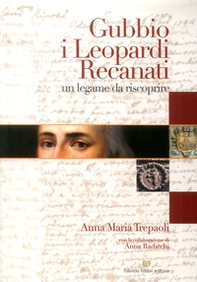 Gubbio, i Leopardi, Recanati. Un legame da riscoprire - Librerie.coop Gubbio, i Leopardi, Recanati. Un legame da riscoprire - Librerie.coop