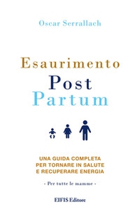 Esaurimento Post Partum. Una guida completa per tornare in salute e recuperare energia - Librerie.coop Esaurimento Post Partum. Una guida completa per tornare in salute e recuperare energia - Librerie.coop