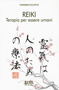Reiki. Terapia per essere umani. I quaderni dei «Fatti di Reiki» - Vol. 1 - Librerie.coop Reiki. Terapia per essere umani. I quaderni dei «Fatti di Reiki» - Vol. 1 - Librerie.coop