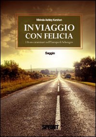 In viaggio con Felicia. I rom caramizari nell'Europa di Schengen - Librerie.coop