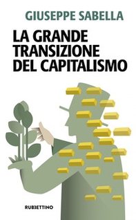 La Grande Transizione del capitalismo - Librerie.coop La Grande Transizione del capitalismo - Librerie.coop