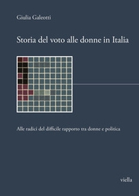 Storia del voto alle donne in Italia. Alle radici del difficile rapporto tra donne e politica - Librerie.coop
