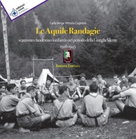 Le aquile randagie. Scautismo clandestino lombardo nel periodo della giungla silente 1928-1945 - Librerie.coop Le aquile randagie. Scautismo clandestino lombardo nel periodo della giungla silente 1928-1945 - Librerie.coop