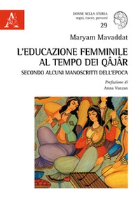 L'educazione femminile al tempo dei Qâjâr secondo alcuni manoscritti dell'epoca - Librerie.coop