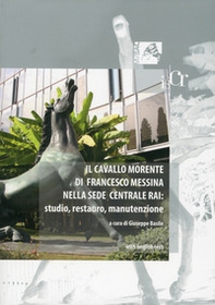 Il cavallo morente di Francesco Messina nella sede centrale Rai. Studio, restauro, manutenzione. Ediz. italiana e inglese - Librerie.coop