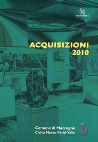 Acquisizioni 2010. Civico museo Parisi-Valle - Librerie.coop