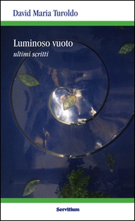 Luminoso vuoto. Ultimi scritti - Librerie.coop