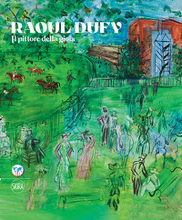 Raoul Dufy. Il pittore della gioia. Ediz. italiana e inglese - Librerie.coop Raoul Dufy. Il pittore della gioia. Ediz. italiana e inglese - Librerie.coop