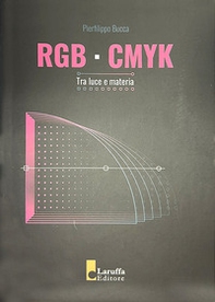 RGB-CMYK. Tra luce e materia - Librerie.coop