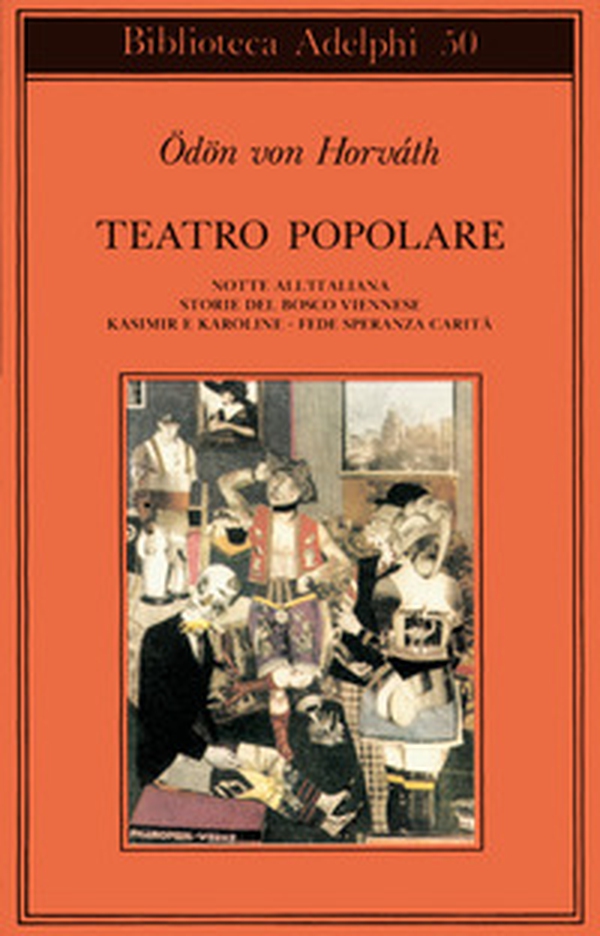 Teatro popolare. Notte all'italiana-Storie del bosco viennese-Kasimir e Karoline-Fede speranza e carità - Librerie.coop Teatro popolare. Notte all'italiana-Storie del bosco viennese-Kasimir e Karoline-Fede speranza e carità - Librerie.coop