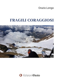 Fragili coraggiosi - Librerie.coop Fragili coraggiosi - Librerie.coop