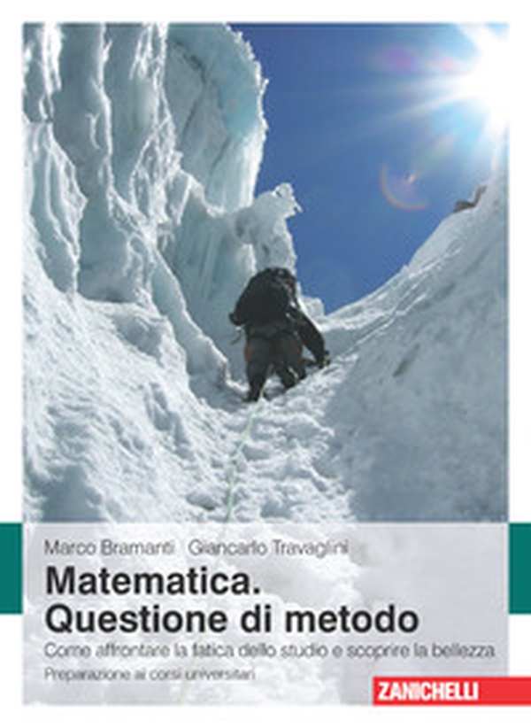 Matematica. Questione di metodo. Come affrontare la fatica dello studio e scoprire la bellezza. Preparazione ai corsi universitari - Librerie.coop Matematica. Questione di metodo. Come affrontare la fatica dello studio e scoprire la bellezza. Preparazione ai corsi universitari - Librerie.coop