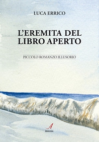L'eremita del Libro Aperto. Piccolo romanzo illusorio - Librerie.coop