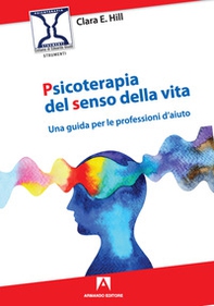 Psicoterapia del senso della vita. Una guida per le professioni d'aiuto - Librerie.coop