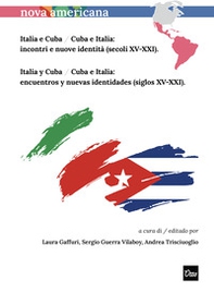 Italia e Cuba / Cuba e Italia: incontri e nuove identità (secoli XV-XXI)-Italia y Cuba / Cuba e Italia: encuentros y nuevas identidades (siglos XV-XXI) - Librerie.coop