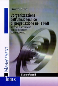 L'organizzazione dell'ufficio tecnico di progettazione nelle PMI. Metodi e strumenti per competere con successo - Librerie.coop