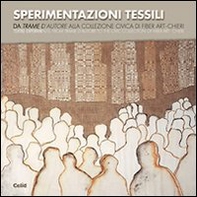 Sperimentazioni tessili. Da «Trame d'autore» alla collezione civica di Fiber Art-Chieri - Librerie.coop