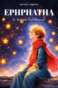 Ephphatha. Le scintille dei miracoli - Librerie.coop
