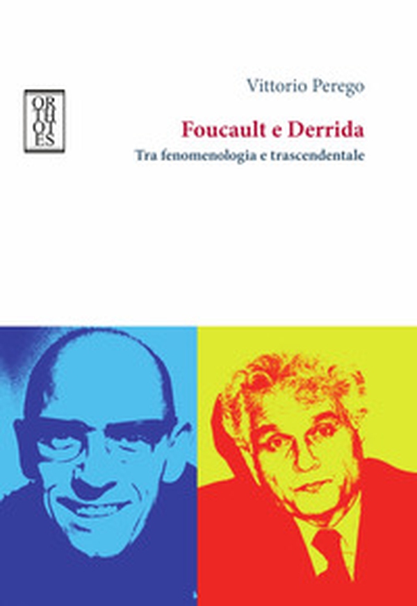 Foucault e Derrida. Tra fenomenologia e trascendentale - Librerie.coop Foucault e Derrida. Tra fenomenologia e trascendentale - Librerie.coop