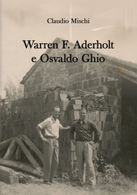 Warren F. Aderholt e Osvaldo Ghio. Due vite che si sono incrociate - Librerie.coop Warren F. Aderholt e Osvaldo Ghio. Due vite che si sono incrociate - Librerie.coop