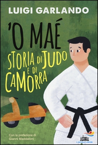 'O maé. Storia di judo e di camorra - Librerie.coop