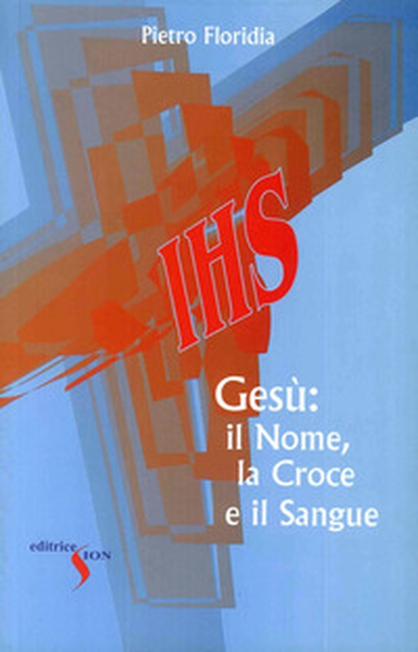 Gesù: il nome, la croce e il sangue - Librerie.coop