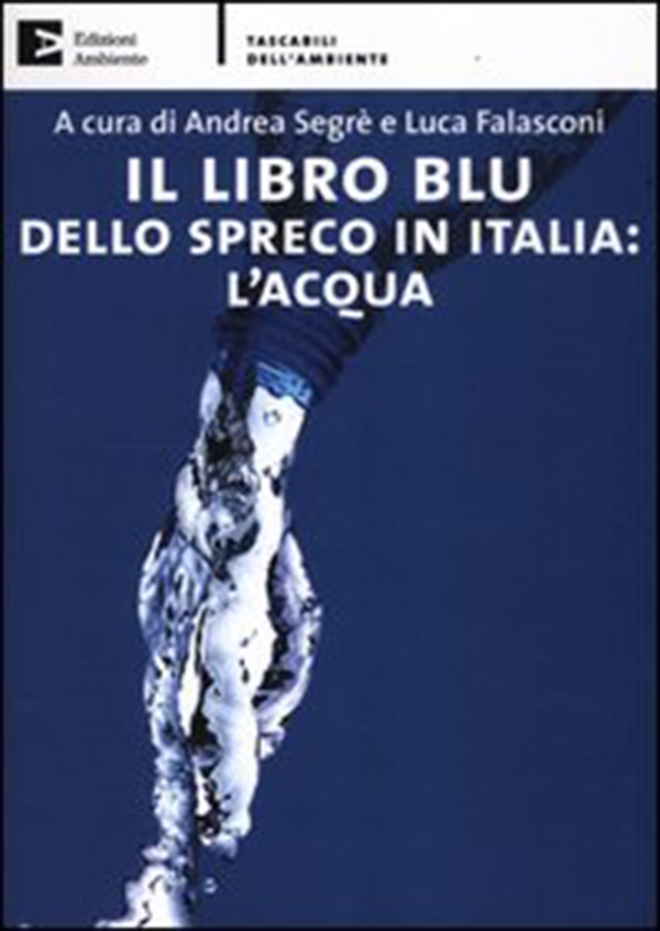 Il libro blu dello spreco in Italia: l'acqua - Librerie.coop Il libro blu dello spreco in Italia: l'acqua - Librerie.coop