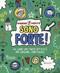 Sono forte! Un libro con tante attività per crescere... fortissimi! - Librerie.coop Sono forte! Un libro con tante attività per crescere... fortissimi! - Librerie.coop